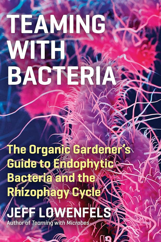 Teaming with Bacteria by Jeff Lowenfels