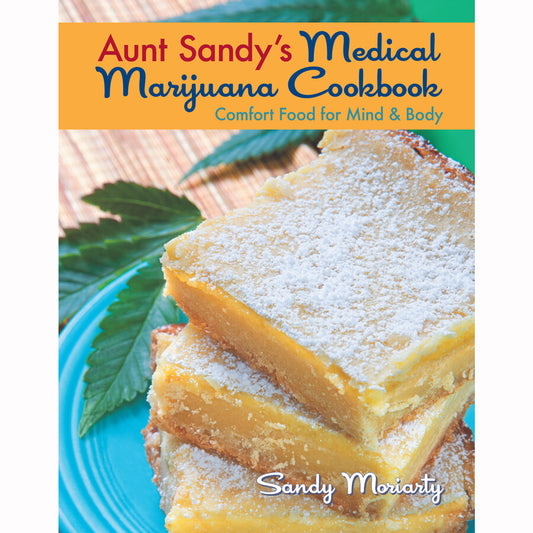 Aunt Sandy's Medical Marijuana Cookbook by Sandy Moriarty